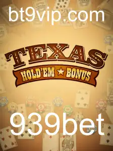 Dominando Texas Hold'em Bonus com 939bet: Regras, Estratégias e Oportunidades